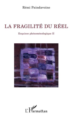La fragilité du réel t.2 - esquisse phénoménologique