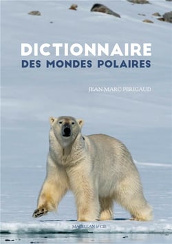 DICTIONNAIRE DES MONDES POLAIRES