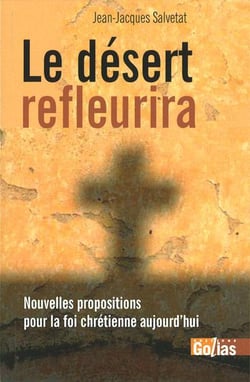 Le désert refleurira - nouvelles propositions pour la foi chrétienne aujourd'hui