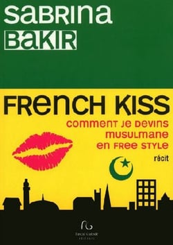 French kiss - comment je devins musulmane en free style