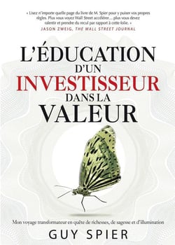 L'éducation d'un investisseur dans la valeur : mon voyage transformateur en quête de richesses, de sagesse et d'illumination