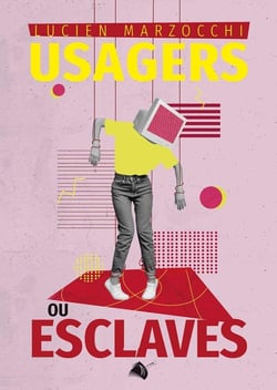 Usagers ou Esclaves