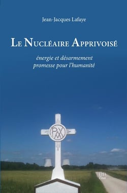 Le nucléaire apprivoisé - énergie et désarmement, promesse pour l'humanité