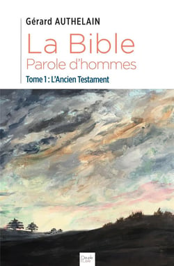 La bible, parole d'hommes Tome 1 : l'ancien testament