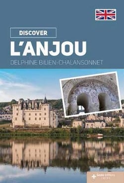 Je découvre : l'Anjou - nature, traditions, history