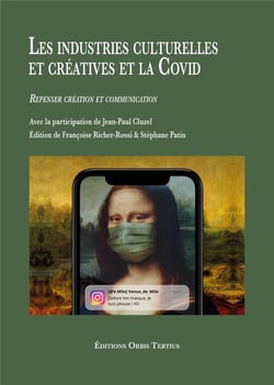 Les industries culturelles  et créatives et la Covid : Repenser création et communication