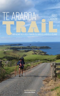 Te araroa trail : 1830 kilomètres à pied à travers l'île nord de la Nouvelle-Zélande