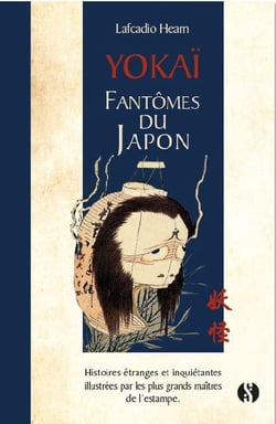 Yokai : fantômes du Japon - histoires étranges et inquiétantes illustrées par les plus grands maîtres de l'estampe