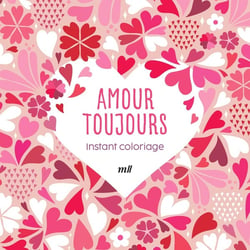 Instant coloriage - Amour toujours : 80 coloriages et 3 marque-pages