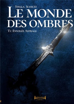 Le monde des ombres - Tome 1 : Envolée astrale