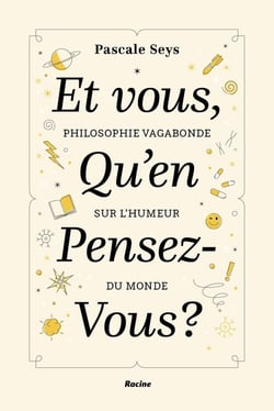 Et vous, qu'en pensez-vous ? philosophie vagabonde sur l'humeur du monde