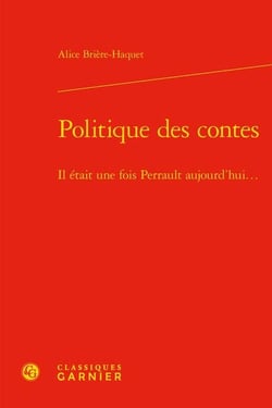 Politique des contes : il était une fois perrault aujourd'hui...