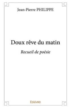 Doux rêve du matin : Recueil de poésie