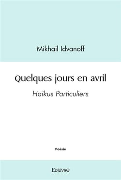 Quelques jours en avril : Haïkus Particuliers