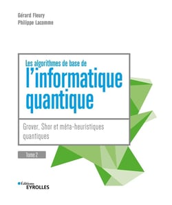 Les algorithmes de base de l'informatique quantique Tome 2 : Grover, Shor et méta-heuristiques quantiques