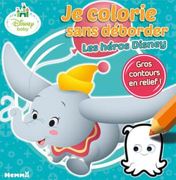 Je colorie sans déborder - disney baby - les héros disney