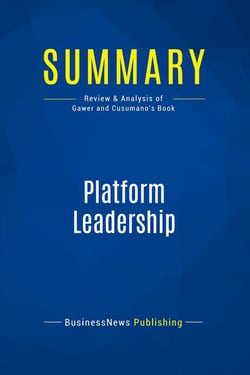 Summary: Platform Leadership : Review and Analysis of Gawer and Cusumano's Book
