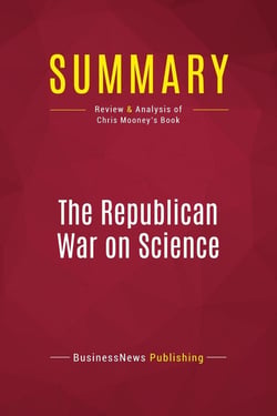 Summary: The Republican War on Science : Review and Analysis of Chris Mooney's Book