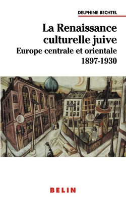 La renaissance culturelle juive - Europe centrale et orientale - 1897-1930
