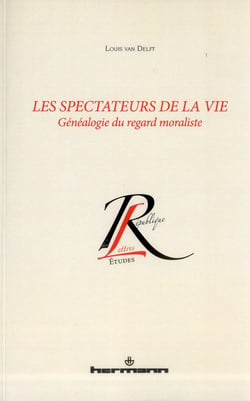 Les spectateurs de la vie - généalogie du regrad moraliste