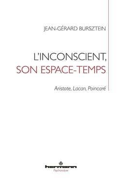 L'inconscient, son espace-temps - Aristote, Lacan, Poincareé