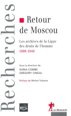 Retour de Moscou les archives de la Ligue des droits de l'homme, 1898-1940