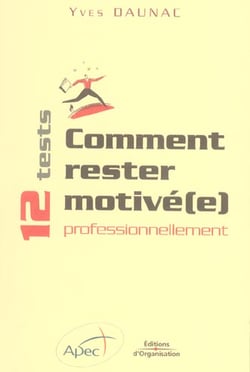Comment rester motive(e) professionnellement - 12 tests