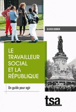 Le travailleur social et la république - un guide pour agir