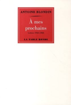 À mes prochains - lettre de 1943 à 1984