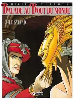 Balade au bout du monde - cycle 1 Tome 3 : le bâtard