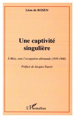 Une captivité singulière - à Metz sous l'occupation allemande (1939-1940)