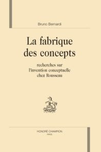 La fabrique des concepts - recherches sur l'invention conceptuelle chez rousseau