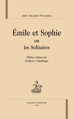 Émile et sophie ou les solitaires (édition par frédéric s. eigeldinger)