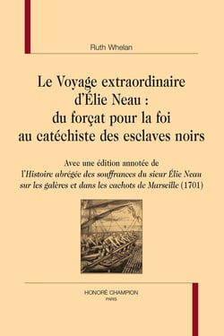 Le voyage extraordinaire d’Élie Neau : du forçat pour la foi au catéchiste des esclaves noirs