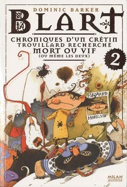 Blart t.2 - chroniques d'un crétin - trouillard recherché mort ou vif, voire les deux