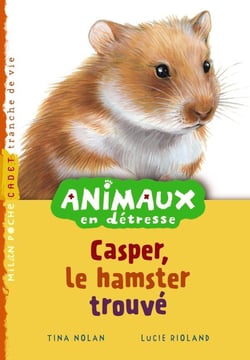 Animaux en détresse t.7 - Casper, le hamster trouvé