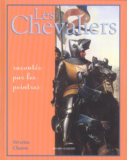 Chevaliers racontes par les peintres(les