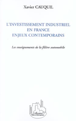 L'investissement industriel en france - enjeux contemporains - les enseignements de la filiere autom