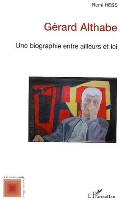 Gérard Althabe : Une biographie entre ailleurs et ici