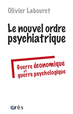 Le nouvel ordre psychiatrique - guerre économique et guerre psychologique