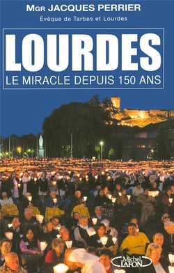 Lourdes - le miracle depuis 150 ans