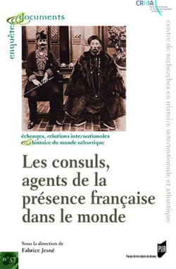 Les consuls, agents de la présence française dans le monde - XVIIIe-XIXe siècles