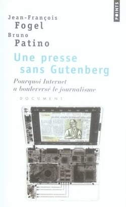 Une presse sans Gutenberg - pourquoi Internet a bouleversé le journalisme