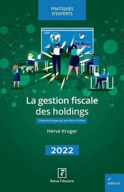 La gestion fiscale des holdings (édition 2022)