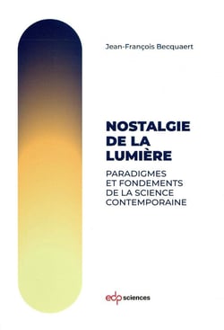 Nostalgie de la lumière - paradigmes et fondements de la science contemporaine