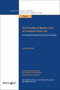 The principle of mutual trust in european union law : an essential principle facing a crisis of values