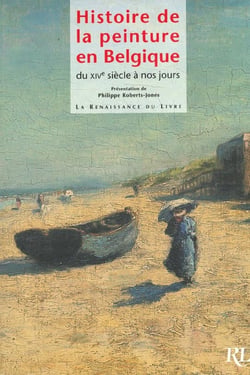 Histoire de la peinture en belgique - du xiv siecle a nos jours