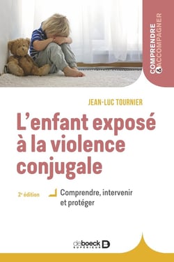 L'enfant exposé à la violence conjugale : comprendre, intervenir et protéger