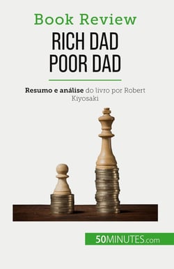 Rich Dad Poor Dad : Ficar rico : uma habilidade que não pode ser ensinada