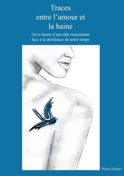 Traces entre l'amour et la haine - ou le destin d'une fille musulmane face à la déchéance de notre temps